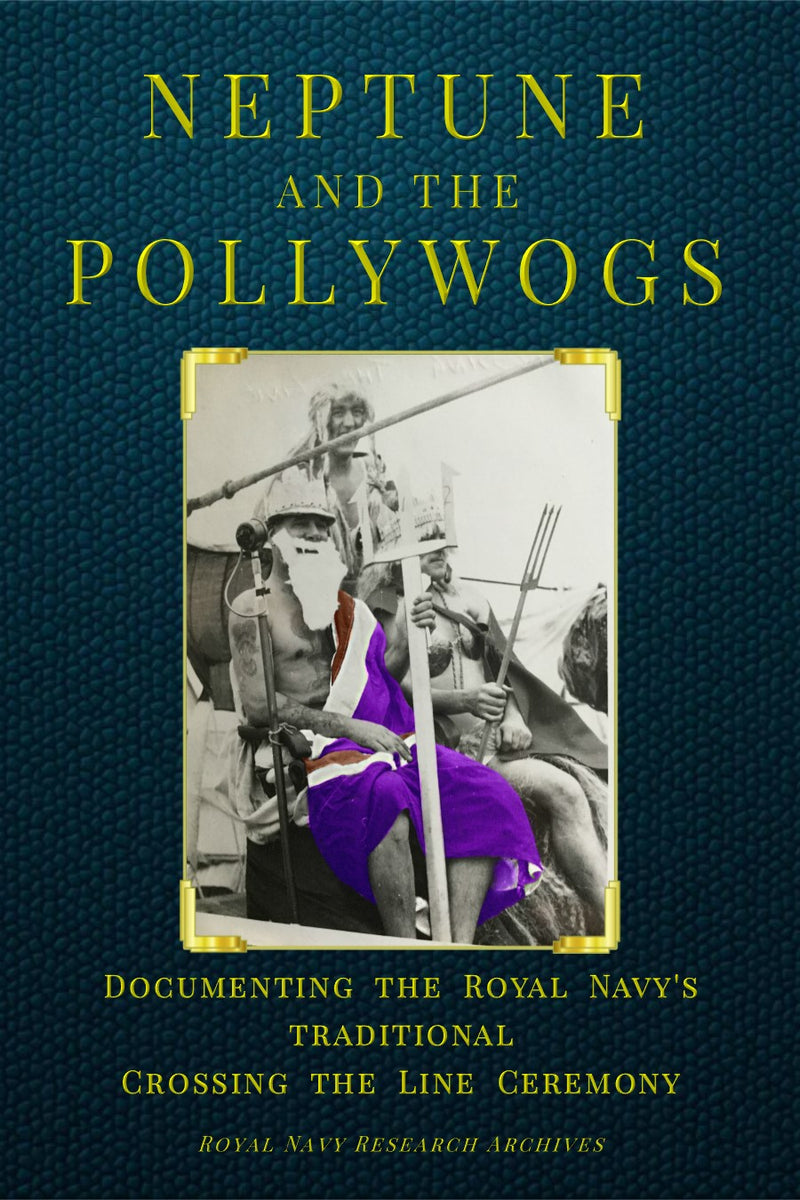 Neptune and the Pollywogs: Documenting the Royal Navy's Traditional Cr ...